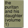 The Puritan And His Daughter (Volume 1) door James Kirke Paulding