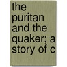 The Puritan And The Quaker; A Story Of C door Rebecca Gibbons Beach