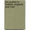 The Puritan In Holland, England, And Mae door Douglas Campbell