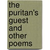 The Puritan's Guest And Other Poems by Josiah Gilbert Holland