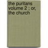 The Puritans  Volume 2 ; Or, The Church door Samuel Hopkins