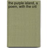 The Purple Island, A Poem, With The Crit door Phineas Fletcher