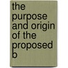 The Purpose And Origin Of The Proposed B door Abram Piatt Andrew