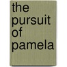 The Pursuit Of Pamela door Chester Bailey Fernald