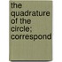 The Quadrature Of The Circle; Correspond