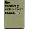 The Quarterly Anti-Slavery Magazine by Unknown