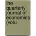 The Quarterly Journal Of Economics (Volu