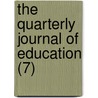 The Quarterly Journal Of Education (7) door Society For the Diffusion Knowledge