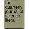 The Quarterly Journal Of Science, Litera by Royal Institution of Great Britain