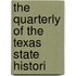 The Quarterly Of The Texas State Histori