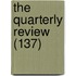 The Quarterly Review (137)