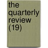 The Quarterly Review (19) by William Gifford