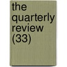 The Quarterly Review (33) by William Gifford