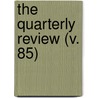 The Quarterly Review (V. 85) door William Gifford