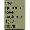 The Queen Of Love (Volume 1); A Novel door Baring-Gould