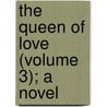 The Queen Of Love (Volume 3); A Novel door Baring-Gould