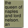 The Queen Of Naples And Lord Nelson. An door John Cordy Jeaffreson