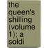 The Queen's Shilling (Volume 1); A Soldi