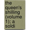 The Queen's Shilling (Volume 1); A Soldi by Arthur Griffiths
