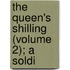 The Queen's Shilling (Volume 2); A Soldi