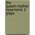 The Queen-Mother. Rosamond. 2 Plays