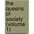 The Queens Of Society (Volume 1)