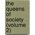 The Queens Of Society (Volume 2)