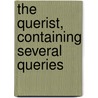 The Querist, Containing Several Queries door George Berkeley