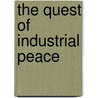 The Quest Of Industrial Peace door William MacCallum Clow