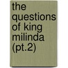 The Questions Of King Milinda (Pt.2) door Thomas William Rhys Davids