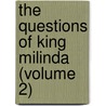 The Questions Of King Milinda (Volume 2) door Thomas William Rhys Davids