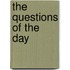 The Questions Of The Day