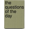 The Questions Of The Day door Edward Everett