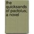 The Quicksands Of Pactolus; A Novel