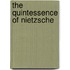The Quintessence Of Nietzsche