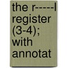 The R-----L Register (3-4); With Annotat door William Combe