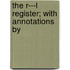 The R---L Register; With Annotations By
