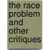 The Race Problem And Other Critiques by Henry Whitcomb Holley
