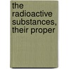 The Radioactive Substances, Their Proper door Makower