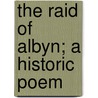 The Raid Of Albyn; A Historic Poem door Donald Campbell