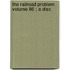 The Railroad Problem  Volume 86 ; A Disc