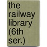 The Railway Library (6th Ser.) door Slason Thompson
