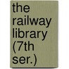 The Railway Library (7th Ser.) door Slason Thompson