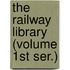The Railway Library (Volume 1st Ser.)