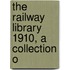 The Railway Library 1910, A Collection O