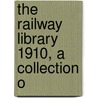 The Railway Library 1910, A Collection O door Slason Thompson