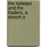The Railways And The Traders, A Sketch O