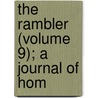 The Rambler (Volume 9); A Journal Of Hom by Unknown