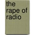 The Rape Of Radio