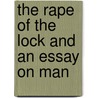 The Rape Of The Lock And An Essay On Man by Alexander Pope